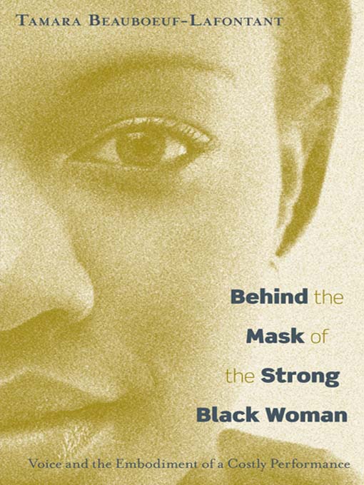 Title details for Behind the Mask of the Strong Black Woman by Tamara Beauboeuf-Lafontant - Available